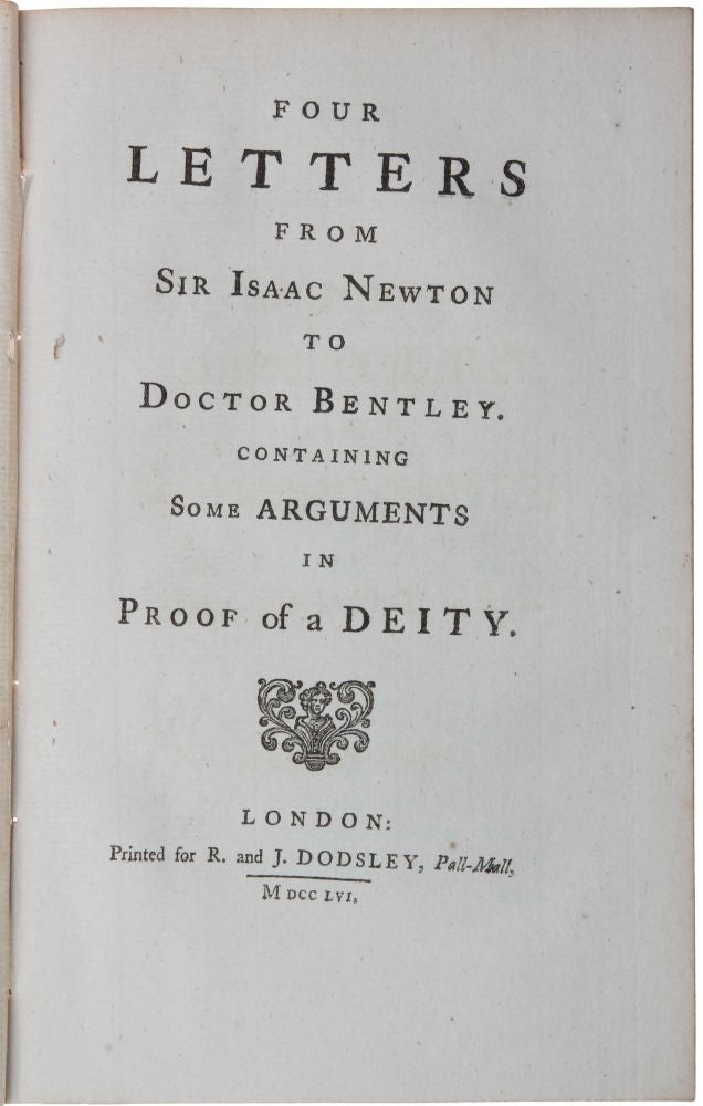 Item #3537 Four letters from Sir Isaac Newton to Doctor Bentley, containing some arguments in proof of a deity. Sir Isaac NEWTON.