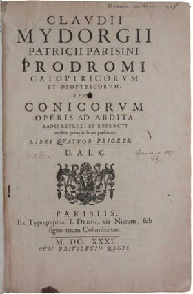 Item #3576 Prodromi catoptricorum et dioptricorum, sive conicorum operis ad abdita radii reflexi...