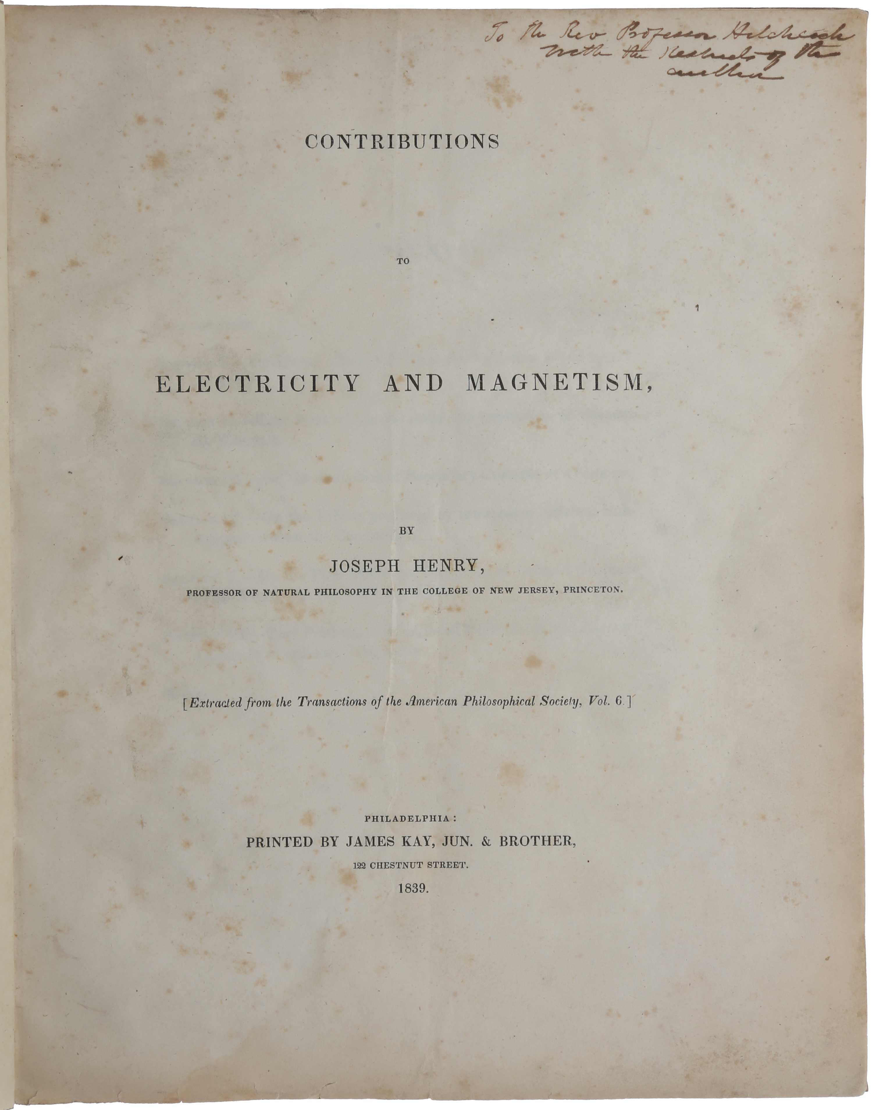 Item #4282 Contributions to Electricity and Magnetism. No. III. - On Electro-Dynamic Induction. Read Novemb. 2, 1838. Extracted [i.e., offprint] from the Transactions of the American Philosophical Society, Vol. 6. Joseph HENRY.