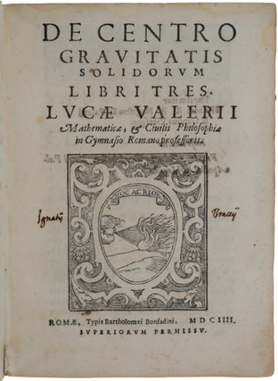 Item #4695 De Centro Gravitatis Solidorum Libri Tres. Rome: B[artolomeo] Bonfadino, 1604. [Bound...