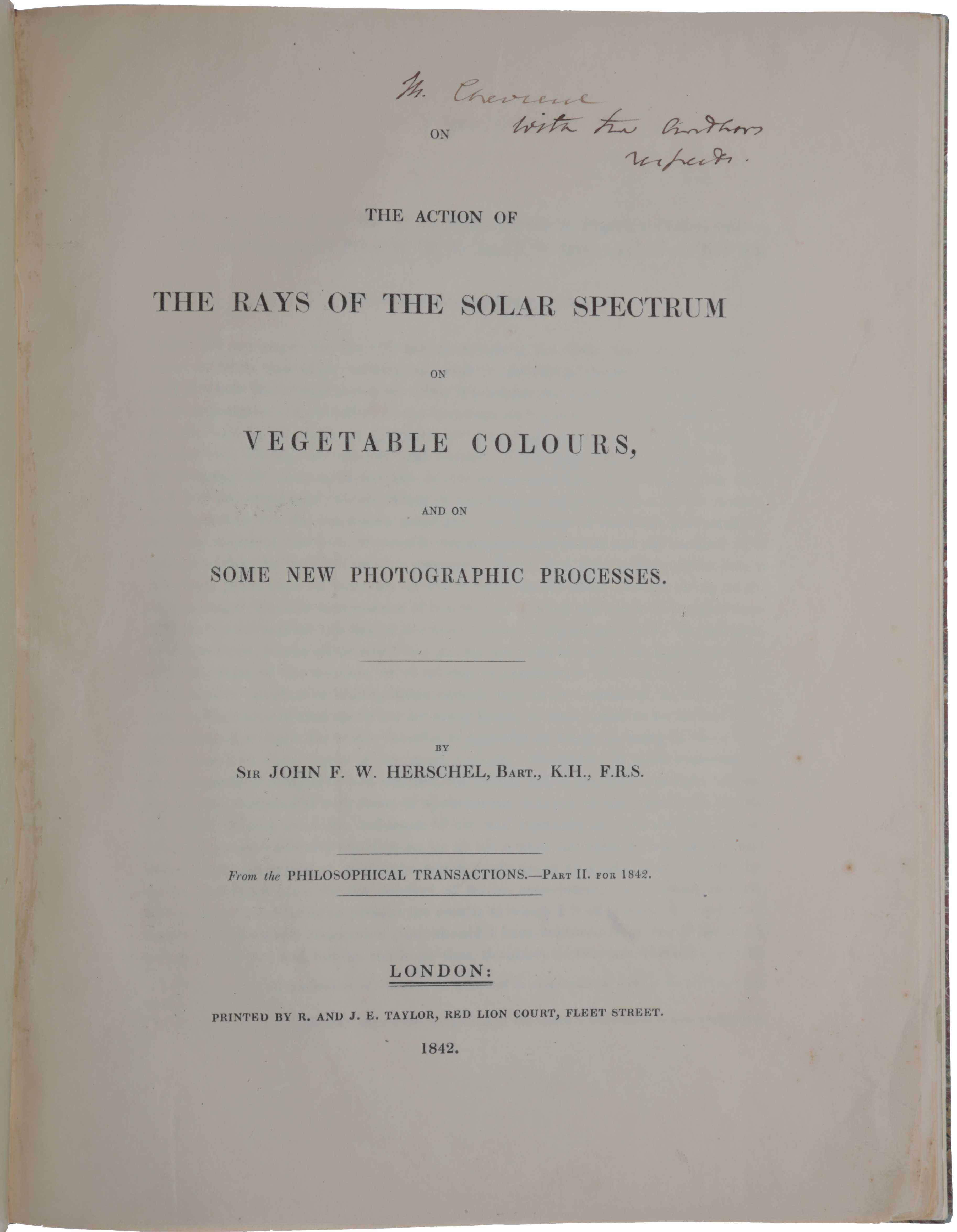 Item #4782 On the action of the rays of the solar spectrum on vegetable colours, and on some new photographic processes. John Frederick William HERSCHEL, Sir.