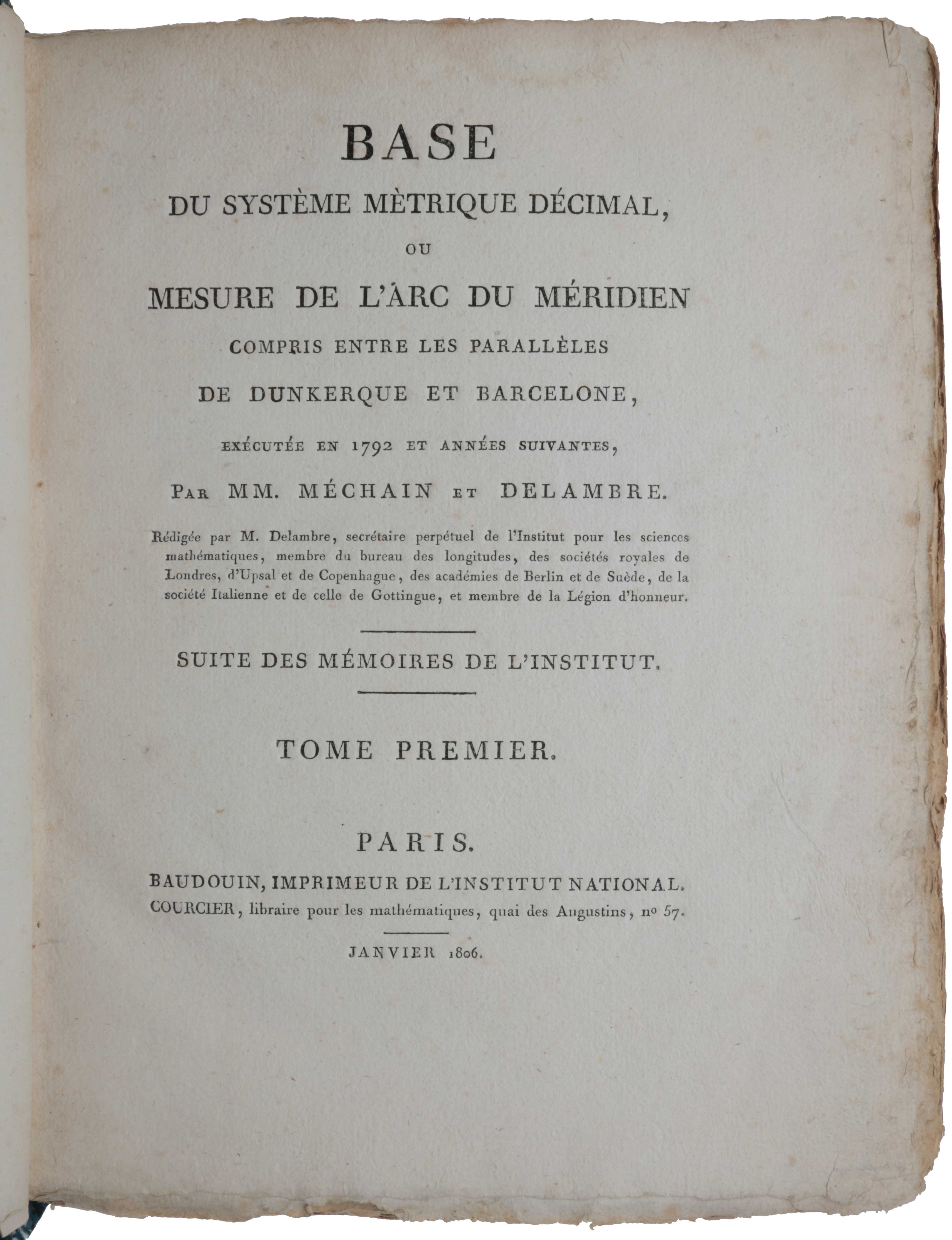Item #4789 Base du système métrique décimal, ou mesure de l'arc du méridien compris entre les parallèles de Dunkerque et Barcelone, executée en 1792 et années suivantes. Jean Baptiste Joseph DELAMBRE, Pierre François André MÉCHAIN.