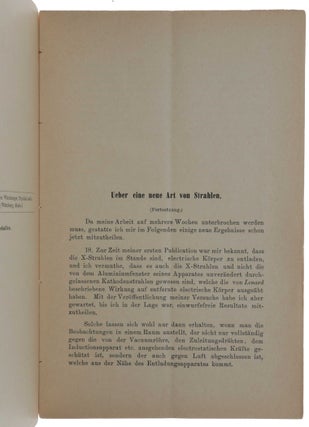 Eine neue Art von Strahlen [wrapper title]. Offprint from Sitzungs-Bericht der physikalisch-medicinische Gesellschaft zu Würzburg, no. 9 (1895). [With:] Eine neue Art von Strahlen. II. Mittheilung. Offprint from ibid., nos. 1 & 2 (1896).