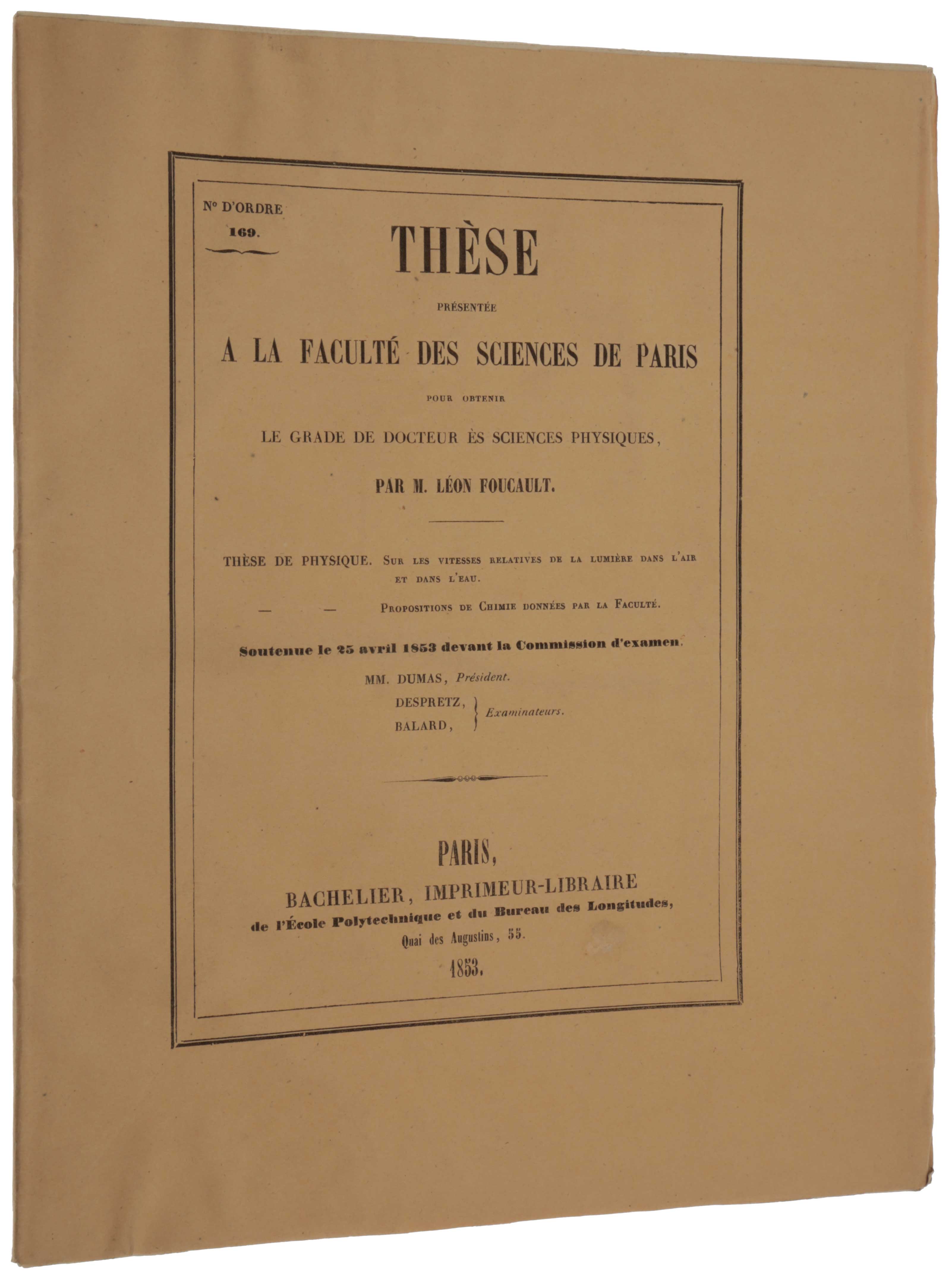 Item #4843 Thèse présentée à la faculté des sciences de Paris... Sur les vitesses rélatives de la lumière dans l’air et dans l’eau. Jean Bernard Léon FOUCAULT.