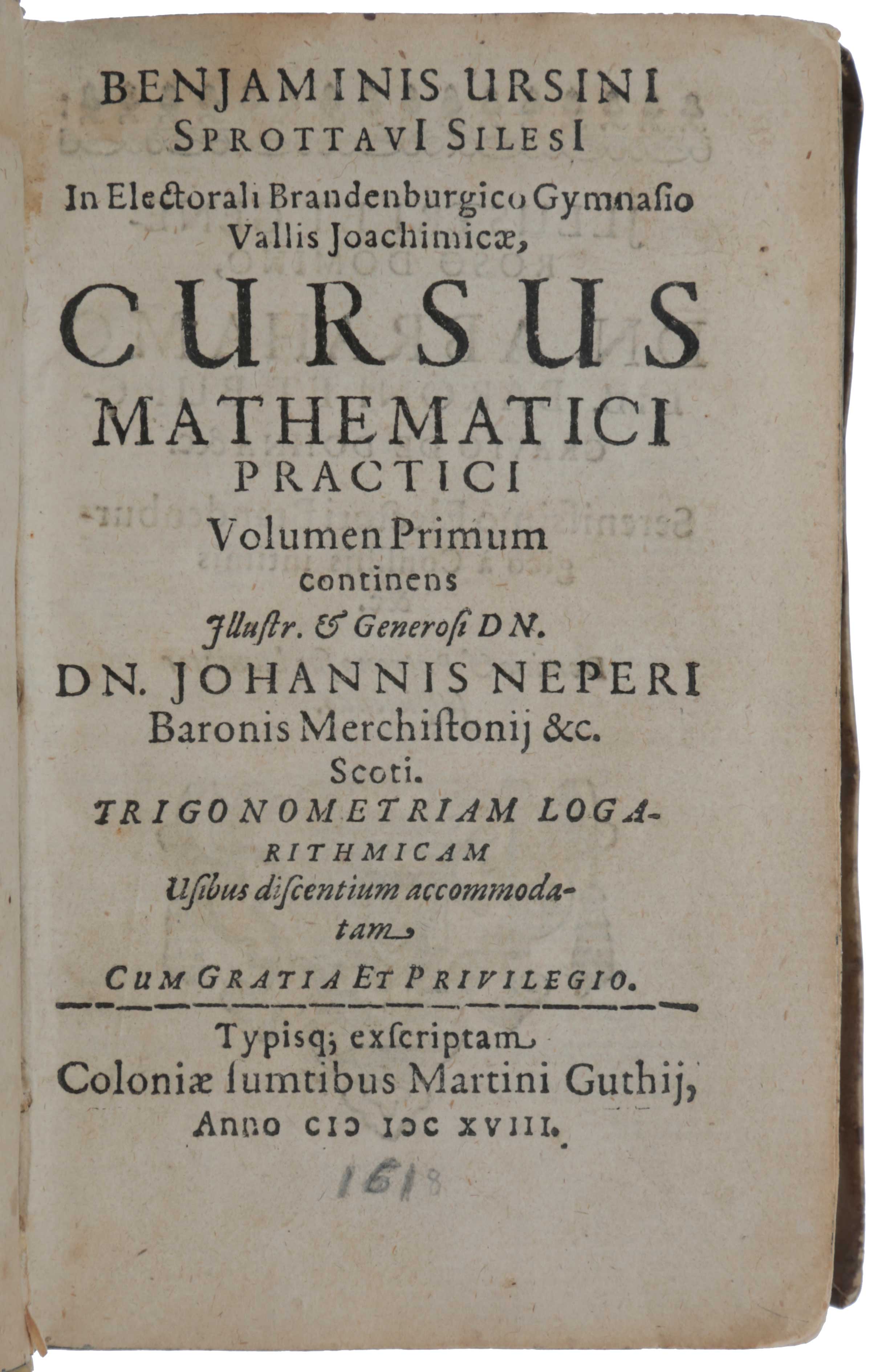 Item #4862 Cursus Mathematici Practici Volumen Primum [all published]: continens Illustr. & Generosi Dn. Dn. Johannis Neperi Baronis Merchistonii &c. Scoti. Trigonometriam Logarithmicam. Benjamin URSINUS.