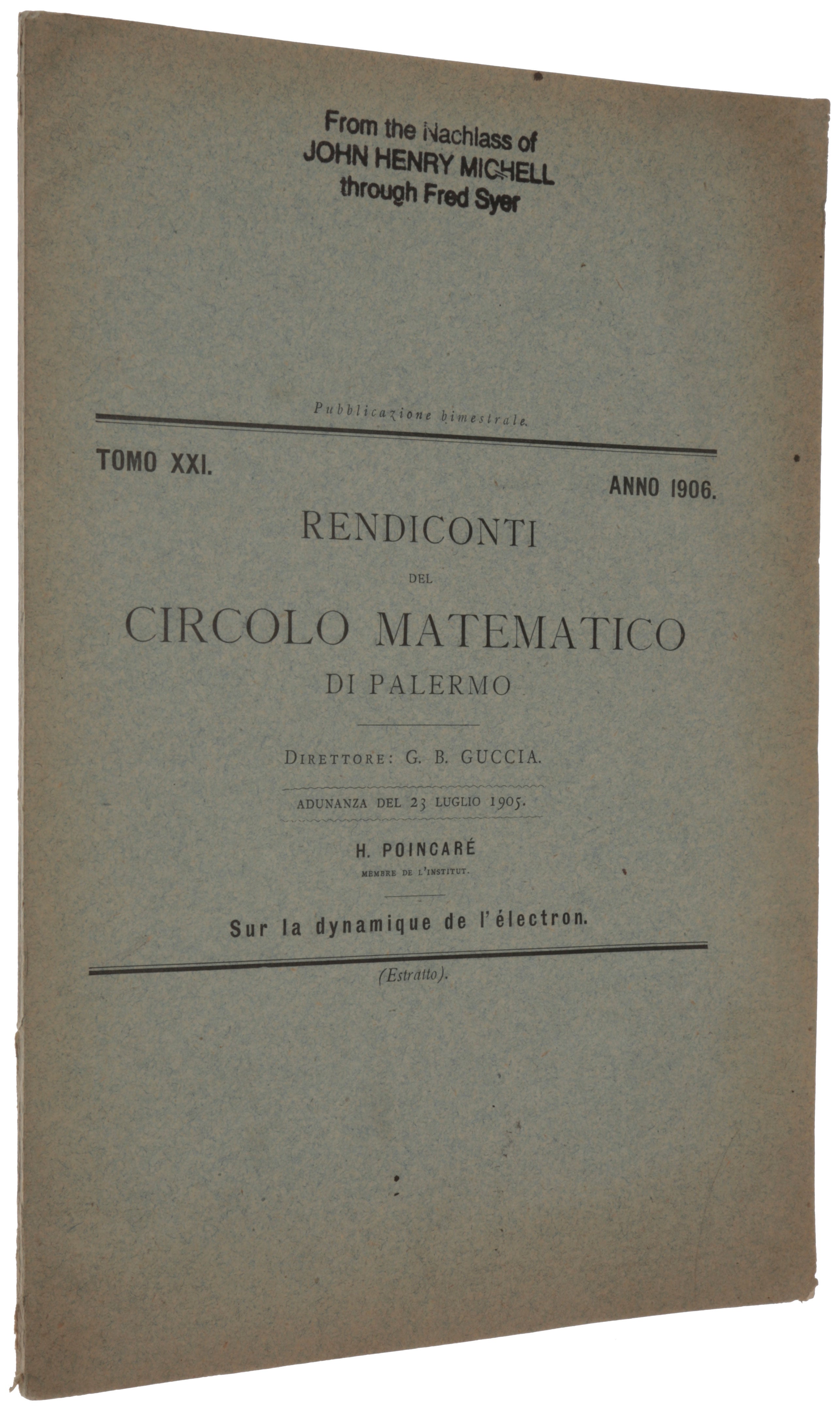 Item #4926 Sur la Dynamique de l’Électron. Offprint from: Rendiconti del Circolo Matematico di Palermo, vol. 21, no. 1, December 1906. Henri POINCARÉ.