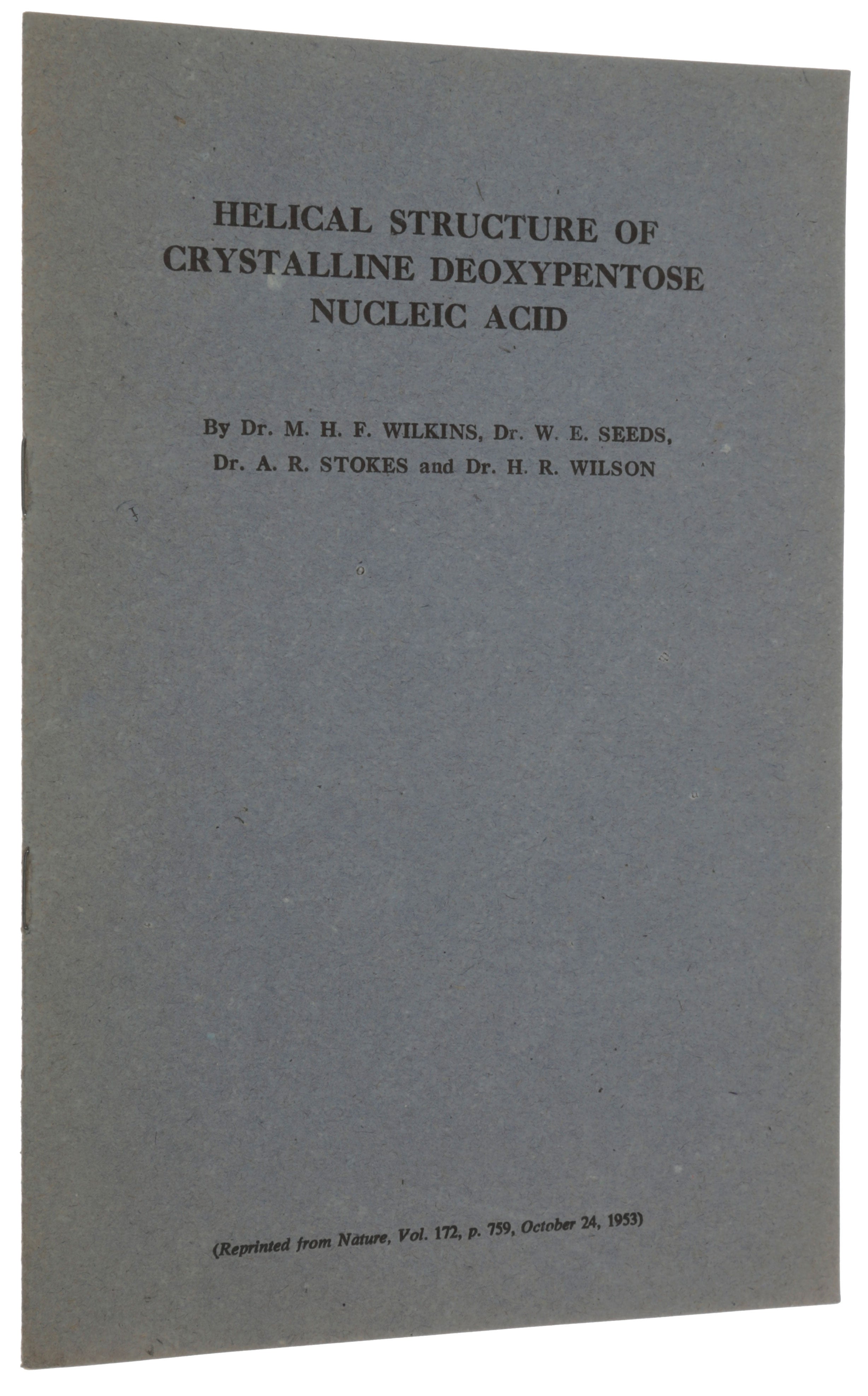Item #5006 Helical structure of crystalline deoxypentose nucleic acid. Offprint from: Nature, Vol. 172, No. 4382, October 24, 1953. M. H. F. WILKINS, A. R., STOKES, W. E., SEEDS, H. R. WILSON.