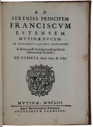 Item #5203 Ad principem Franciscum Estensem … de Cometa anni 1652 & 1653. Gian Domenico...
