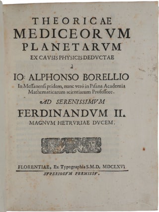 Item #5221 Theoricae mediceorum planetarum ex causis physicis deductae. Giovanni Alfonso BORELLI