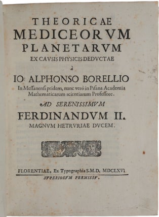 Item #5221 Theoricae mediceorum planetarum ex causis physicis deductae. Giovanni Alfonso BORELLI