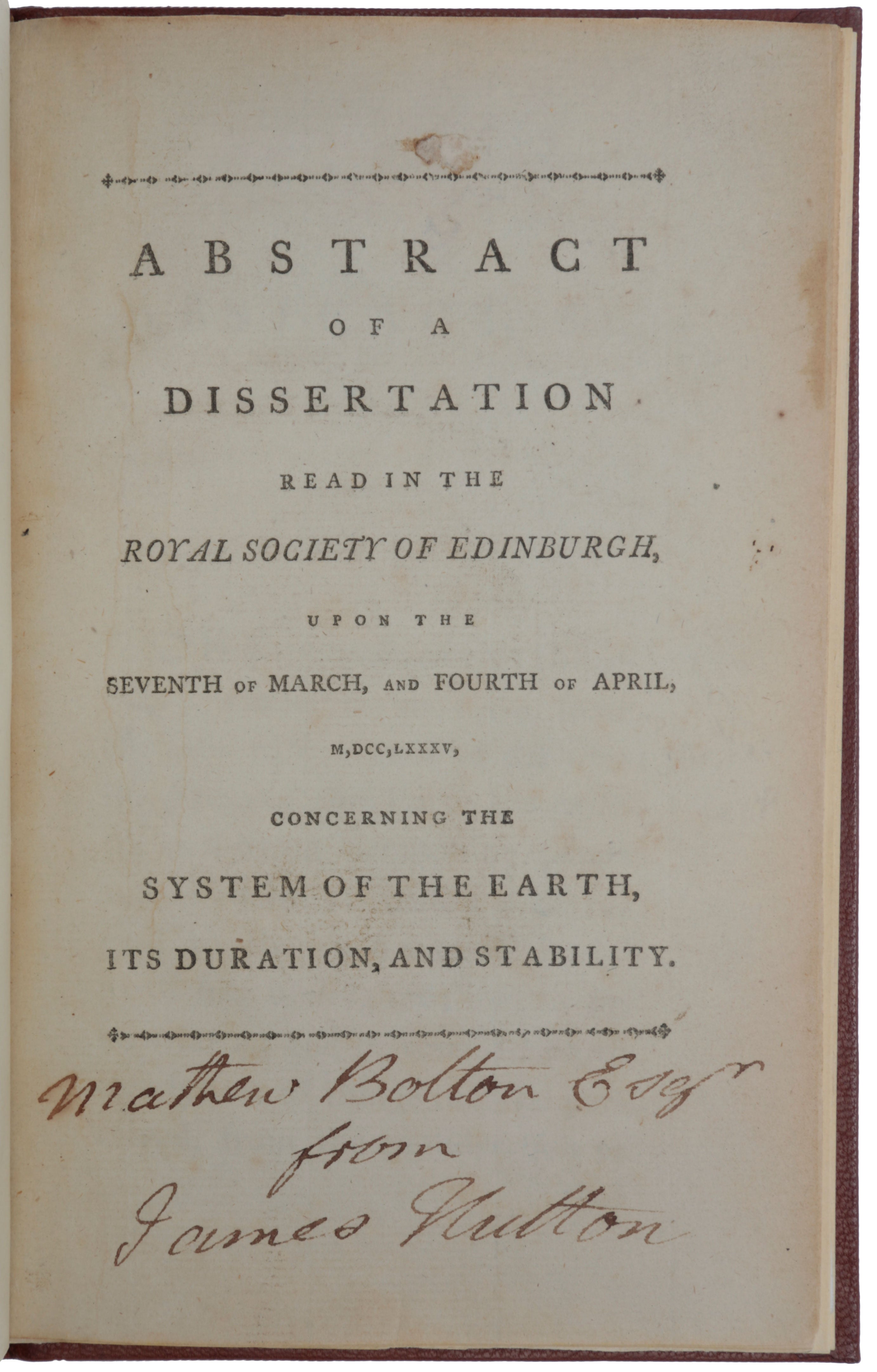 Item #5349 Abstract of a Dissertation Read in the Royal Society of Edinburgh, upon the Seventh of March, and Fourth of April, M,DCC,LXXXV, concerning the System of the Earth, its Duration, and Stability. James HUTTON.