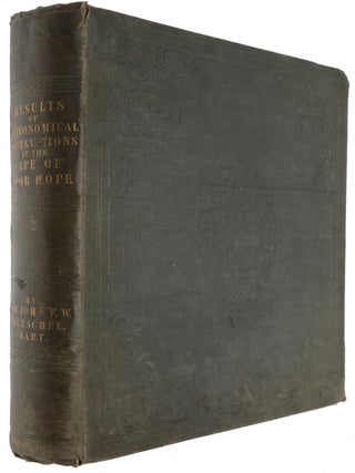 Results of astronomical observations made during the years 1834, 5, 6, 7, 8, at the Cape of Good Hope; being the completion of a telescopic survey of the whole surface of the visible heavens, commenced in 1825.