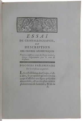 Essai de Cristallographie, ou Description des Figures géométriques, propres à différens Corps du Regne minéral, connus vulgairement sous le nom de cristaux, avec figures et développements.