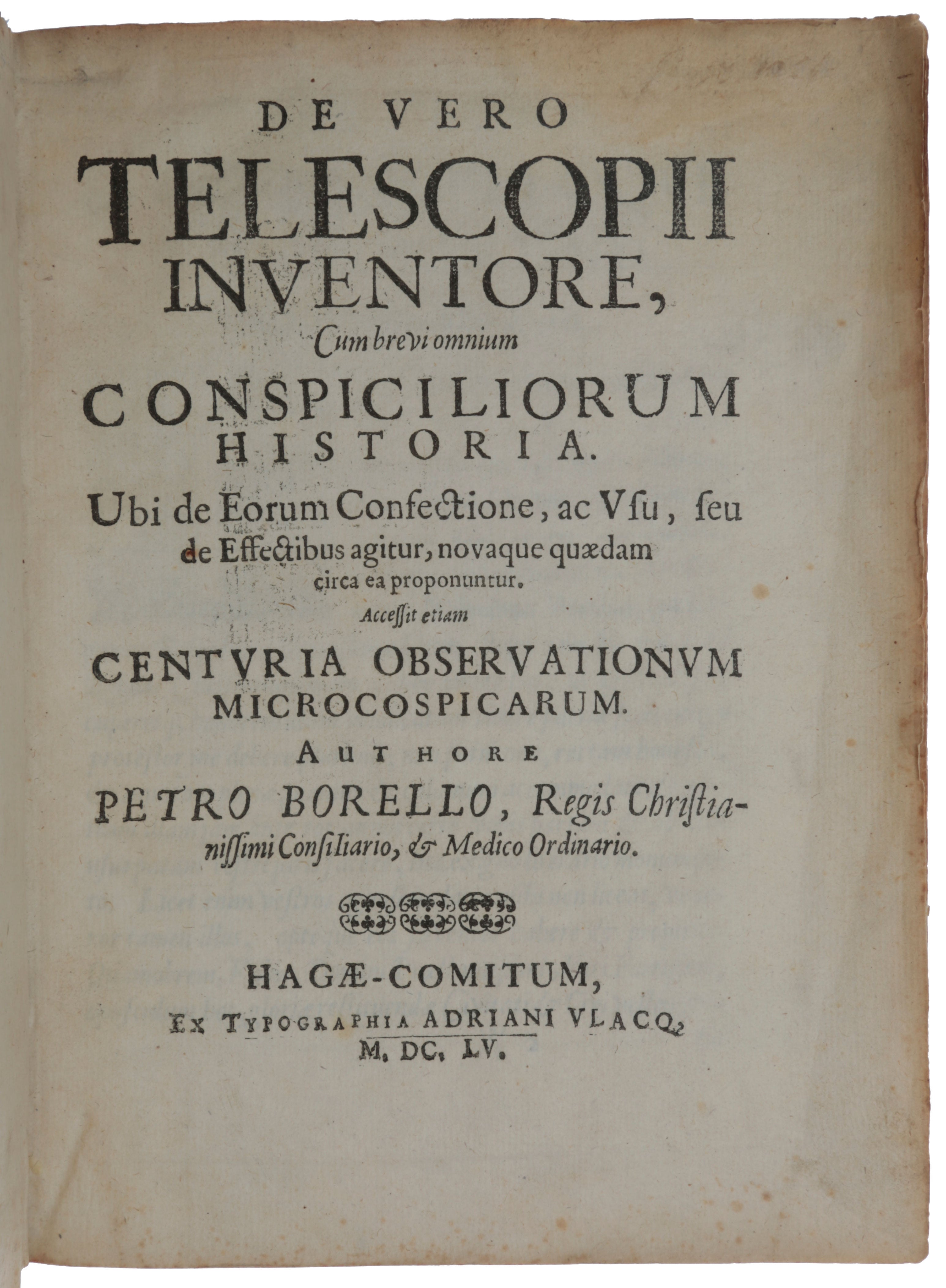 Item #5415 De vero telescopii inventore, cum brevi omnium conspiciliorum historia – Observationum microcospicarum centuria. Pierre BOREL.