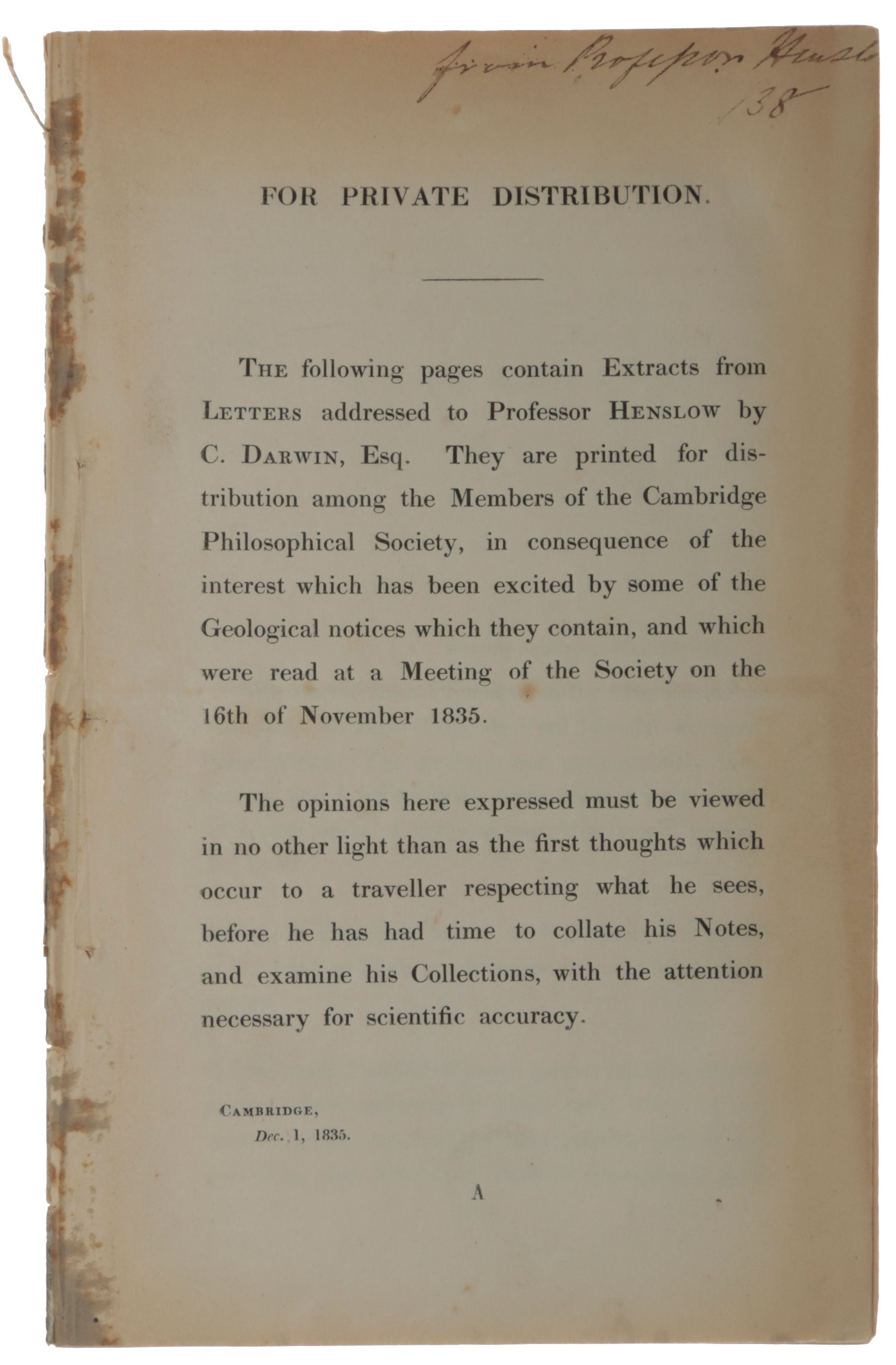 Item #5657 For Private Distribution. The following pages contains extracts from Letters addressed to Professor Henslow by C. Darwin, Esq. They are printed for distribution among the members of the Cambridge Philosophical Society …. Charles DARWIN.