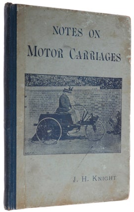 Item #5679 Notes on Motor Carriages with Hints for Purchasers and Users. John Henry KNIGHT