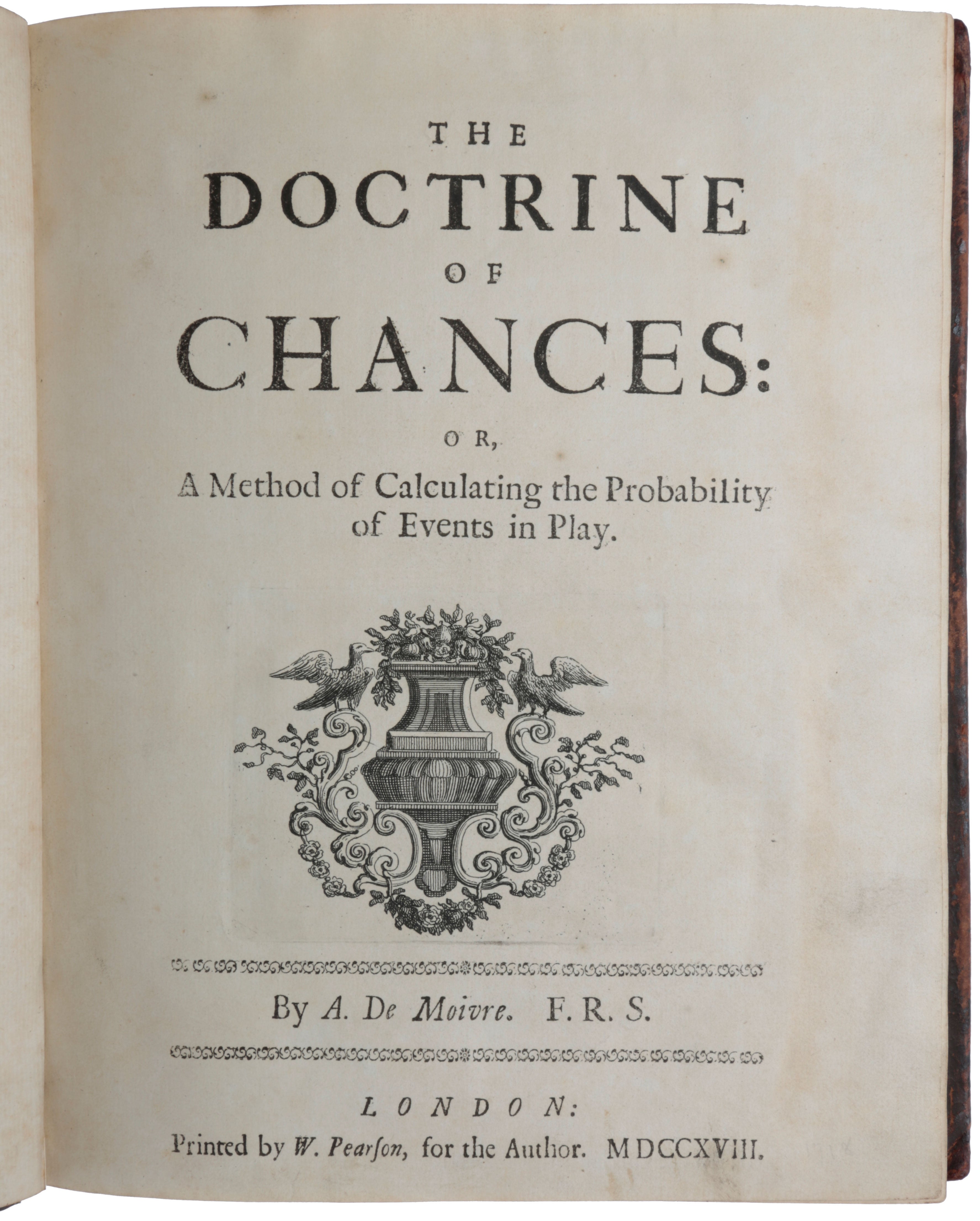 Item #5803 The Doctrine of Chances: or, A Method of Calculating the Probability of Events in Play. Abraham de MOIVRE.