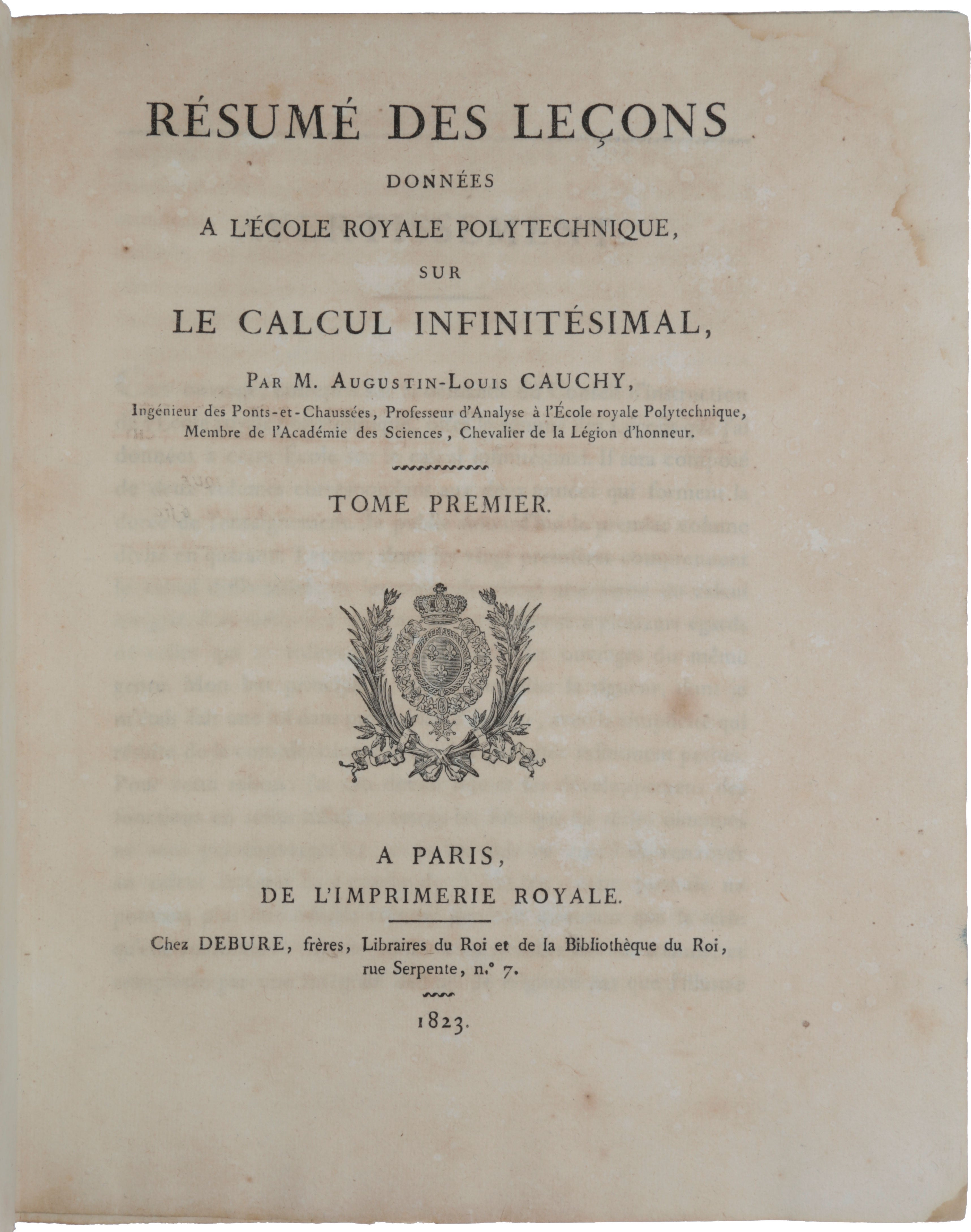 Item #5815 Résumé des leçons données a l’École Royale Polytechnique, sur le calcul infinitesimal… Tome premier [all published]. Augustin-Louis CAUCHY.