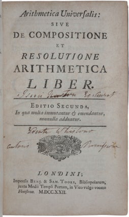 Arithmetica Universalis; sive de Compositione et Resolutione Arithmetica Liber. Ciu accessit Helleiana Aequationum Radices Arithmetice Inveniendi Methodus ...