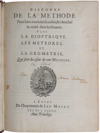Discours de la Methode pour bien conduire sa Raison, & chercher la Verit&eacute; dans les Sciences. Plus la Dioptrique, les Meteores, et la Geometrie. Qui sont des essais de cete Methode.