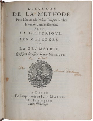 Discours de la Methode pour bien conduire sa Raison, & chercher la Verité dans les Sciences. Plus la Dioptrique, les Meteores, et la Geometrie. Qui sont des essais de cete Methode.