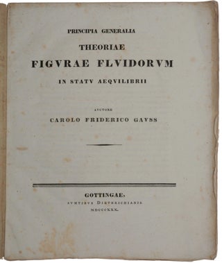 Item #5927 Principia generalia theoriae figurae fluidorum in statu aequilibrii. Carl Friedrich GAUSS