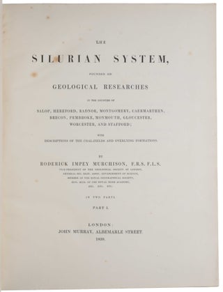The Silurian System, Founded on Geological Researches in the Counties of Salop, Hereford, Radnor, Montgomery, Caermarthen, Brecon, Pembroke, Monmouth, Gloucester, Worcester, and Stafford; With Descriptions of the Coal-Fields and Overlying Formations. [With:] ALS from Murchison to Henri Milne-Edwards. London: December 1836.