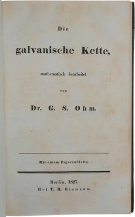 Item #6043 Die galvanische Kette, mathematisch bearbeitet. Georg Simon OHM