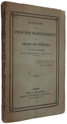 Item #6159 Recherches sur les Principes Mathématiques de la Théorie des Richesses. Antoine...