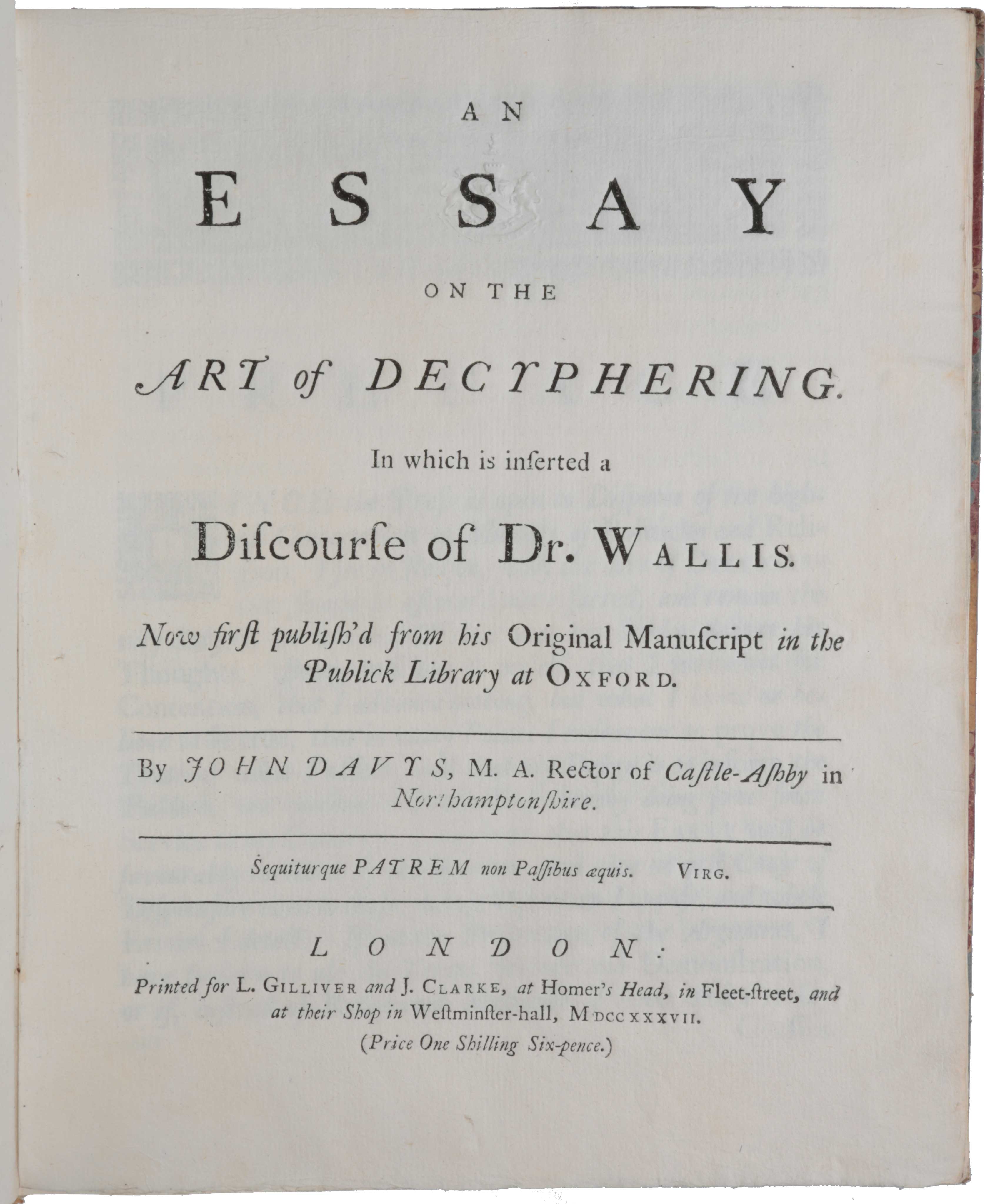 Item #6162 An essay on the art of decyphering. In which is inserted a discourse of Dr. Wallis. Now first publish'd from his original manuscript in the publick library at Oxford. John DAVYS.