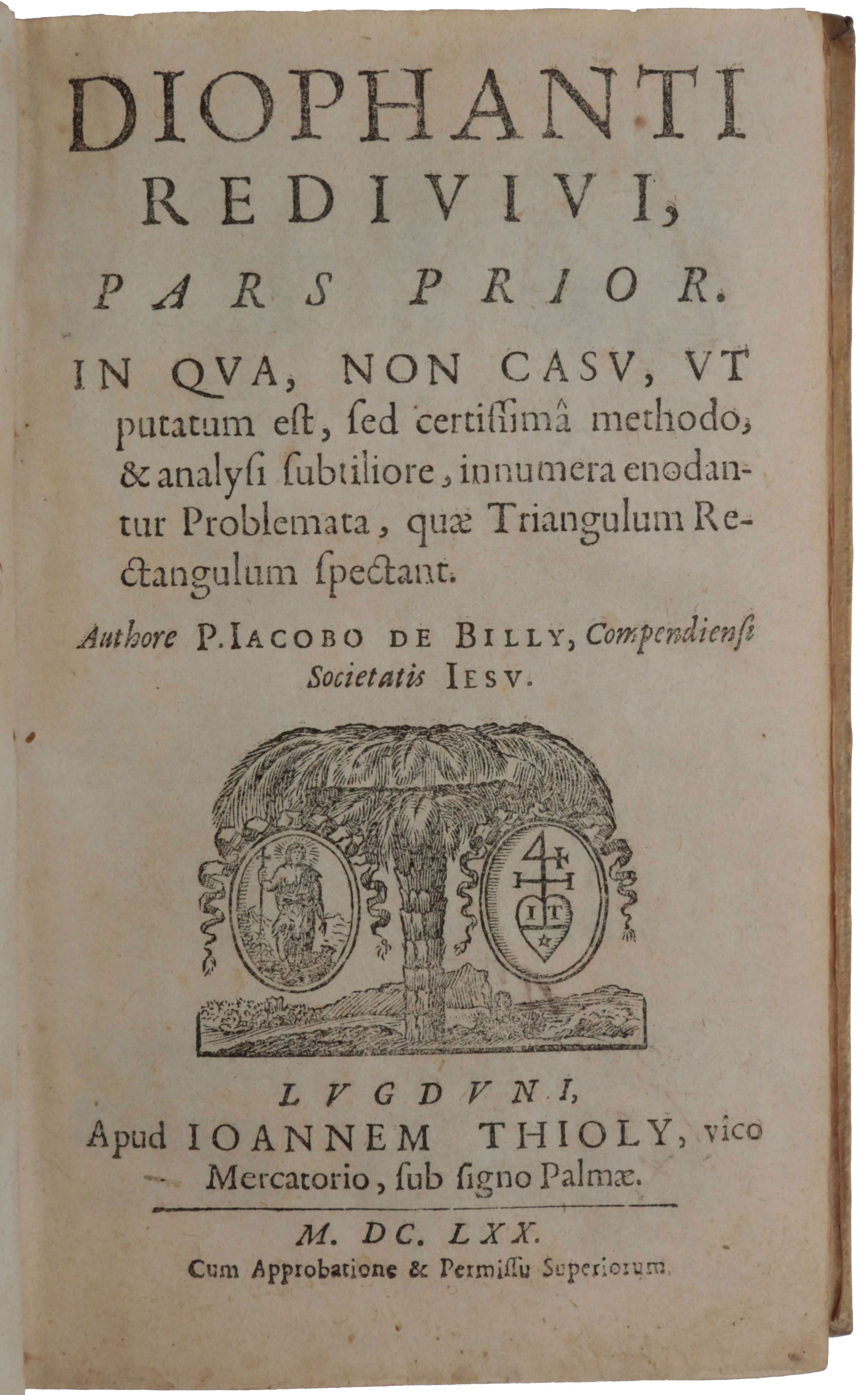 Item #6209 Diophanti redivivi pars prior [- posterior], in qua, non casu, ut putatum est, sed certissim&acirc; methodo, & analysi subtiliore, innumera enodantur problemata, quae triangulum rectangulum spectant. Jacques de BILLY.