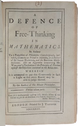 The Analyst; or, a discourse addressed to an infidel mathematician. Wherein it is examined whether the object, principles, and inferences of the modern analysis are more distinctly conceived, or more evidently deduced, than religious mysteries and points of faith.