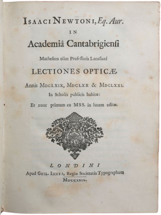 Lectiones opticae annis MDCLXIX, MDCLXIX, MDCLXX & MDCLXXI. In scholis publicis habitae: et nunce primum ex MSS. In lucem editae.