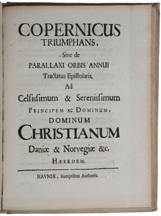 Item #6456 Copernicus triumphans, sive de parallaxi orbis annui tractatus epistolaris. ad...