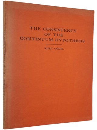 Item #6476 The Consistency of the Continuum Hypothesis. Kurt GÖDEL
