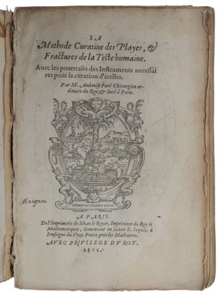 Item #6512 La Méthode Curative des Playes & Fractures de la Teste humaine. Avec les pourtraicts...