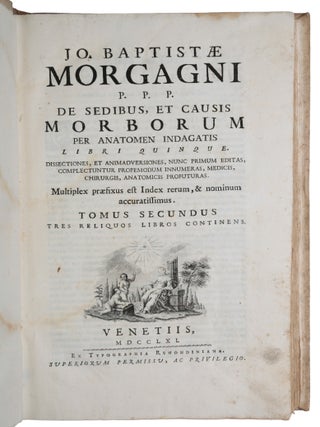 De sedibus, et causis morborum per anatomen indagatis libri quinque. Dissectiones, et animadversiones, nunc primum editas, complectuntur propemodum innumeras, medicis, chirurgis, anatomicis profuturas.