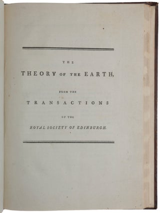 Theory of the Earth; or an Investigation of the laws observable in the composition, dissolution, and restoration of land upon the globe… Read March 7 and April 4 1785. Offprint from: Transactions of the Royal Society of Edinburgh, Vol. I.