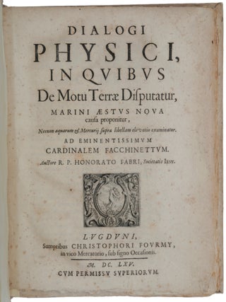 Item #6609 Dialogi physici, in quibus de motu terrae disputatur, marini aestus nova causa...